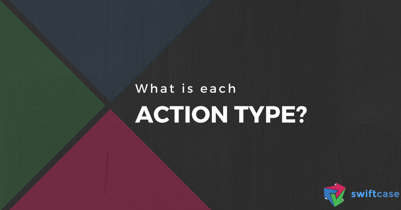 What is each Action Type?